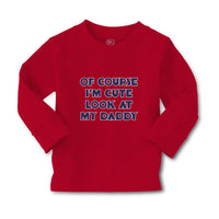 Baby Clothes Of Course I'M Cute Look at My Daddy Boy & Girl Clothes Cotton - Cute Rascals