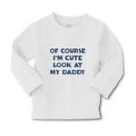 Baby Clothes Of Course I'M Cute Look at My Daddy Boy & Girl Clothes Cotton - Cute Rascals