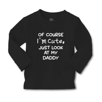 Baby Clothes Of Course I'M Cute, Just Look at My Daddy Boy & Girl Clothes Cotton - Cute Rascals