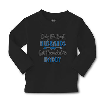 Baby Clothes Only The Best Husbands Get Promoted to Daddy Boy & Girl Clothes