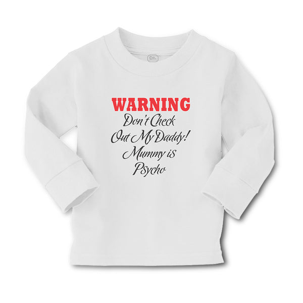 Baby Clothes Warning Don'T Check out My Daddy! Mummy Is Psycho Cotton - Cute Rascals