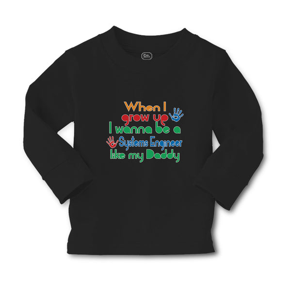 Baby Clothes When I Grow up I Wanna Be A Systems Engineer like My Daddy Cotton - Cute Rascals