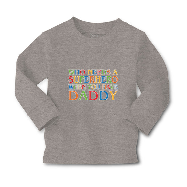 Baby Clothes Who Needs A Superhero When You Have Daddy Boy & Girl Clothes Cotton - Cute Rascals