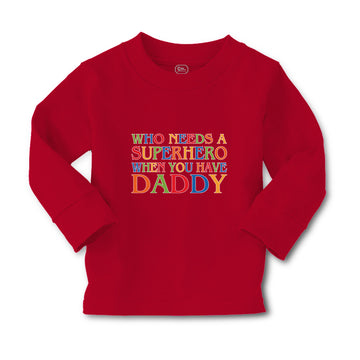 Baby Clothes Who Needs A Superhero When You Have Daddy Boy & Girl Clothes Cotton