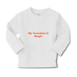 Baby Clothes My Grandma Is Single Boy & Girl Clothes Cotton - Cute Rascals