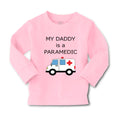 Baby Clothes My Daddy Is A Paramedic Emt Dad Father's Day Funny Cotton