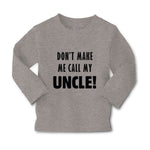 Baby Clothes Don'T Make Me Call My Uncle Funny Style F Boy & Girl Clothes Cotton - Cute Rascals