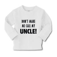 Baby Clothes Don'T Make Me Call My Uncle Funny Style F Boy & Girl Clothes Cotton - Cute Rascals
