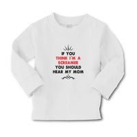 Baby Clothes If You Think I'M A Screamer You Should Hear My Mom Cotton - Cute Rascals