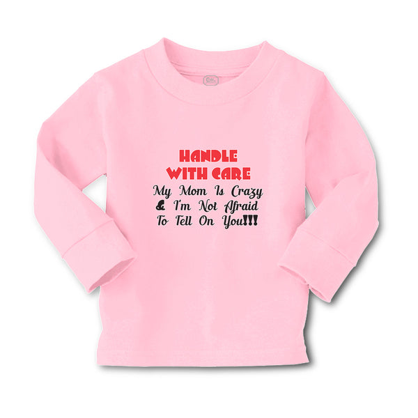 Baby Clothes Handle with Care My Mom Is Crazy & I'M Not Afraid to Tell on You!!! - Cute Rascals