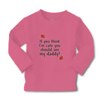 Baby Clothes If You Think I'M Cute You Should See My Daddy! Boy & Girl Clothes - Cute Rascals