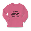 Baby Clothes If You Wake Me Mom Will Cut You Boy & Girl Clothes Cotton