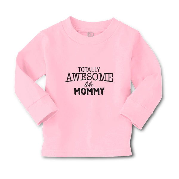 Baby Clothes Totally Awesome like Mommy Boy & Girl Clothes Cotton - Cute Rascals