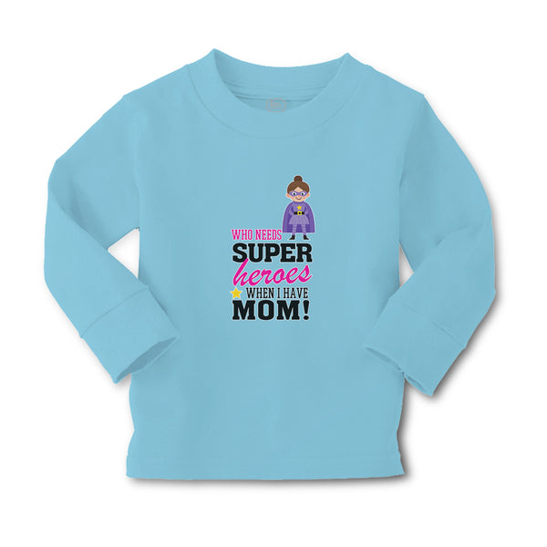 Baby Clothes Who Needs Super Heroes When I Have Mom! Boy & Girl Clothes Cotton - Cute Rascals