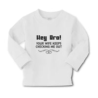 Baby Clothes Hey Bro! Your Wife Keeps Checking Me out Boy & Girl Clothes Cotton - Cute Rascals