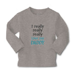 Baby Clothes I Really Really Really Love My Daddy Boy & Girl Clothes Cotton - Cute Rascals