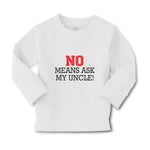 Baby Clothes No Means Ask My Uncle! Boy & Girl Clothes Cotton - Cute Rascals