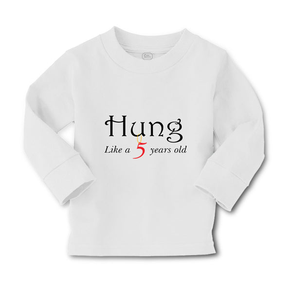 Baby Clothes Hung like A 5 Year Old Firth Birthday Funny Humor Cotton - Cute Rascals