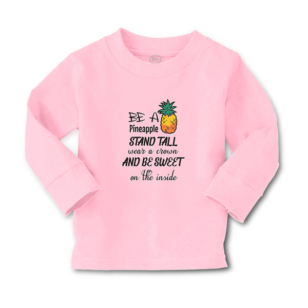 Baby Clothes Be A Pineapple Stand Tall Wear A Crown and Be Sweet on The Inside - Cute Rascals