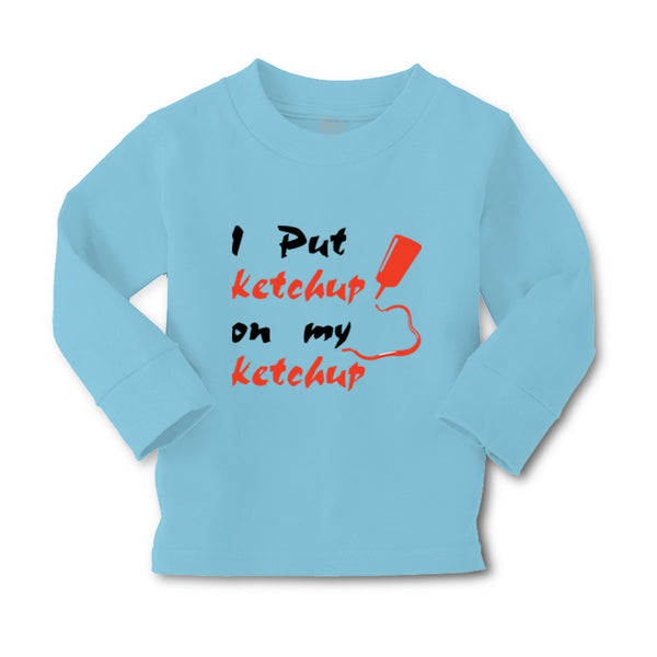 Baby Clothes I Put Ketchup on My Ketchup Funny Humor Boy & Girl Clothes Cotton - Cute Rascals