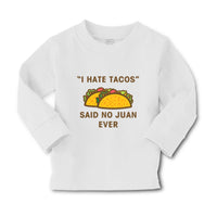 Baby Clothes I Hate Tacos Said No Juan Ever Funny Humor Boy & Girl Clothes - Cute Rascals