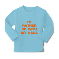 Baby Clothes I'D Rather Be with Nana Grandmother Grandma Boy & Girl Clothes - Cute Rascals