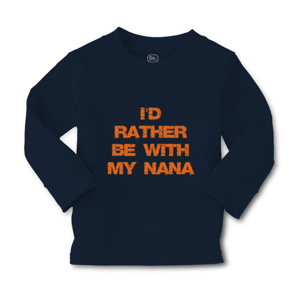 Baby Clothes I'D Rather Be with Nana Grandmother Grandma Boy & Girl Clothes - Cute Rascals