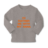 Baby Clothes I'D Rather Be with Nana Grandmother Grandma Boy & Girl Clothes - Cute Rascals