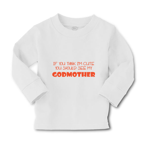 Baby Clothes If You Think I'M Cute You Should See My Godmother Funny Style D - Cute Rascals