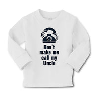 Baby Clothes Don'T Make Me Call My Uncle Funny Style A Boy & Girl Clothes Cotton - Cute Rascals