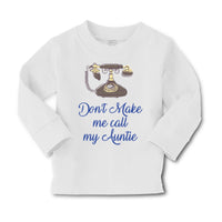 Baby Clothes Don'T Make Me Call My Aunt Auntie Funny Style H Boy & Girl Clothes - Cute Rascals