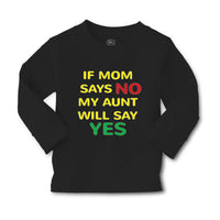 Baby Clothes If Mom Says No My Aunt Will Say Yes Auntie Funny Style A Cotton - Cute Rascals