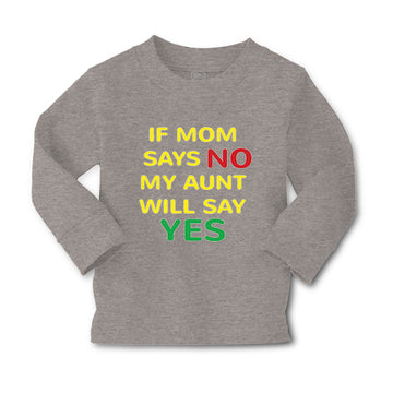 Baby Clothes If Mom Says No My Aunt Will Say Yes Auntie Funny Style A Cotton