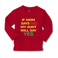 Baby Clothes If Mom Says No My Aunt Will Say Yes Auntie Funny Style A Cotton - Cute Rascals