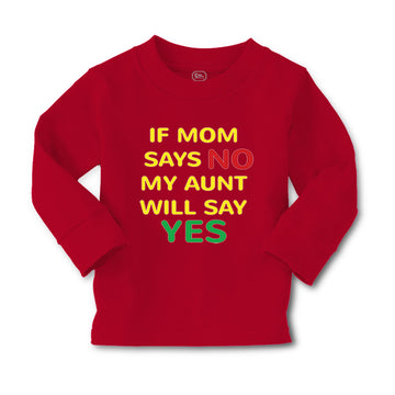 Baby Clothes If Mom Says No My Aunt Will Say Yes Auntie Funny Style A Cotton