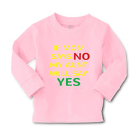 Baby Clothes If Mom Says No My Aunt Will Say Yes Auntie Funny Style A Cotton - Cute Rascals