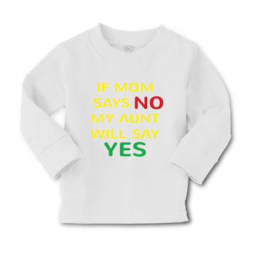 Baby Clothes If Mom Says No My Aunt Will Say Yes Auntie Funny Style A Cotton