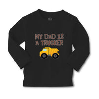 Baby Clothes My Dad Is A Trucker Dad Father's Day A Boy & Girl Clothes Cotton - Cute Rascals