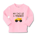 Baby Clothes My Dad Is A Trucker Dad Father's Day A Boy & Girl Clothes Cotton
