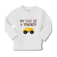 Baby Clothes My Dad Is A Trucker Dad Father's Day A Boy & Girl Clothes Cotton - Cute Rascals