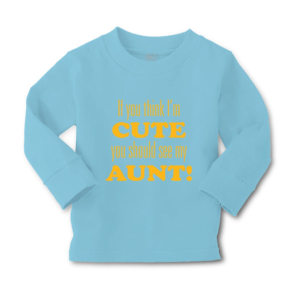Baby Clothes If You Think I'M Cute You Should See My Aunt Funny Style F Cotton - Cute Rascals