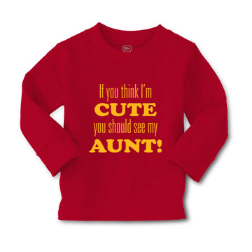 Baby Clothes If You Think I'M Cute You Should See My Aunt Funny Style F Cotton