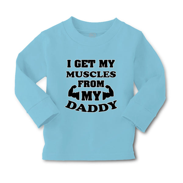 Baby Clothes I Get My Muscles from My Daddy Workout Gym Dad Father's Day Cotton - Cute Rascals