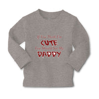 Baby Clothes If You Think I'M Cute You Should See My Daddy Father's Day Cotton - Cute Rascals