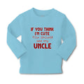 Baby Clothes If You Think I'M Cute You Should See My Uncle A Family & Friends