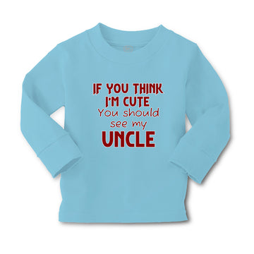 Baby Clothes If You Think I'M Cute You Should See My Uncle A Family & Friends