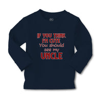 Baby Clothes If You Think I'M Cute You Should See My Uncle A Family & Friends - Cute Rascals