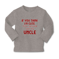 Baby Clothes If You Think I'M Cute You Should See My Uncle A Family & Friends - Cute Rascals