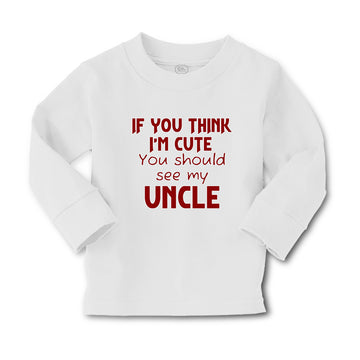 Baby Clothes If You Think I'M Cute You Should See My Uncle A Family & Friends