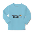 Baby Clothes My Dad Is The Coach Dad Father's Day Boy & Girl Clothes Cotton